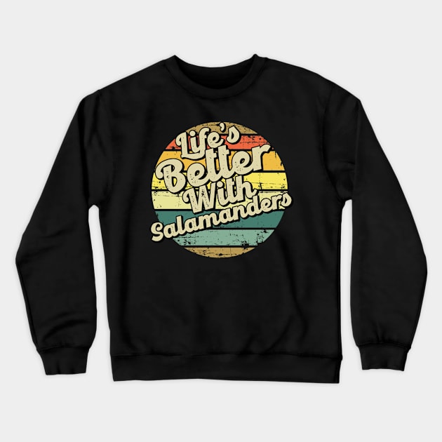 Life's better with salamander. Perfect present for mom mother dad father friend him or her Crewneck Sweatshirt by SerenityByAlex